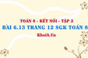 Bài 6.13 trang 12 Toán 8 Kết nối tri thức Tập 2